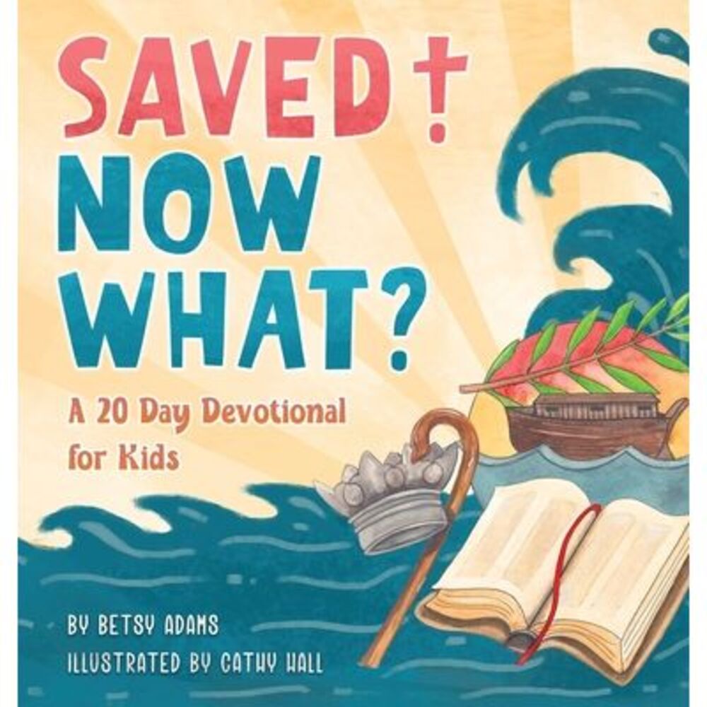 Saved! Now What? -- Betsy Adams